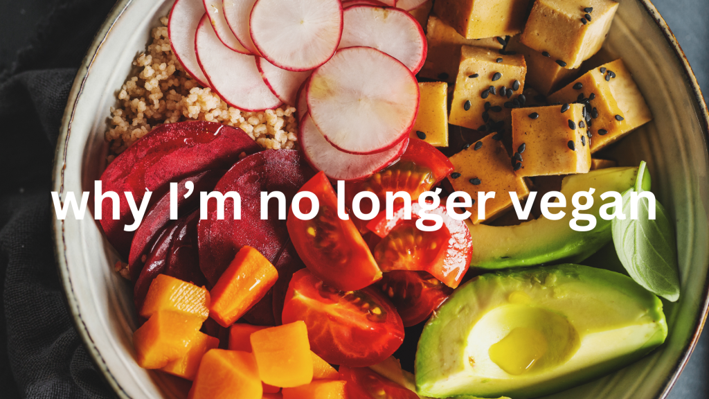Why I’m Not Vegan Anymore – Blogmas Day&nbsp;19